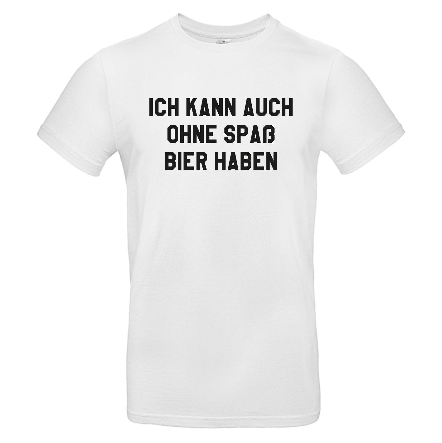 Ich kann auch ohne Spaß Bier haben