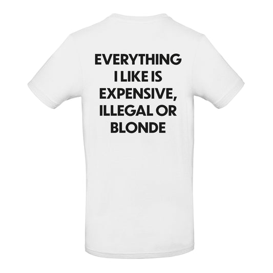 Everything I like is expensive, illegal or blonde