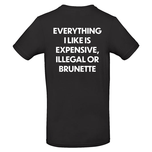 Everything I like is expensive, illegal or brunette