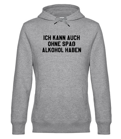 Ich kann auch ohne Spaß Alkohol haben