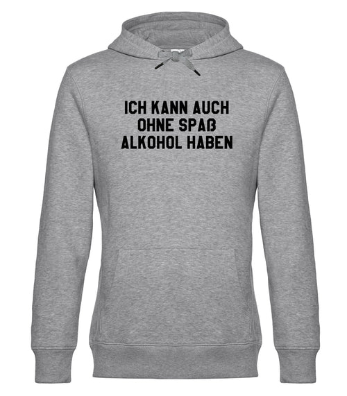 Ich kann auch ohne Spaß Alkohol haben