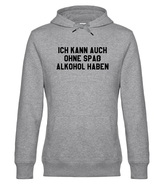 Ich kann auch ohne Spaß Alkohol haben