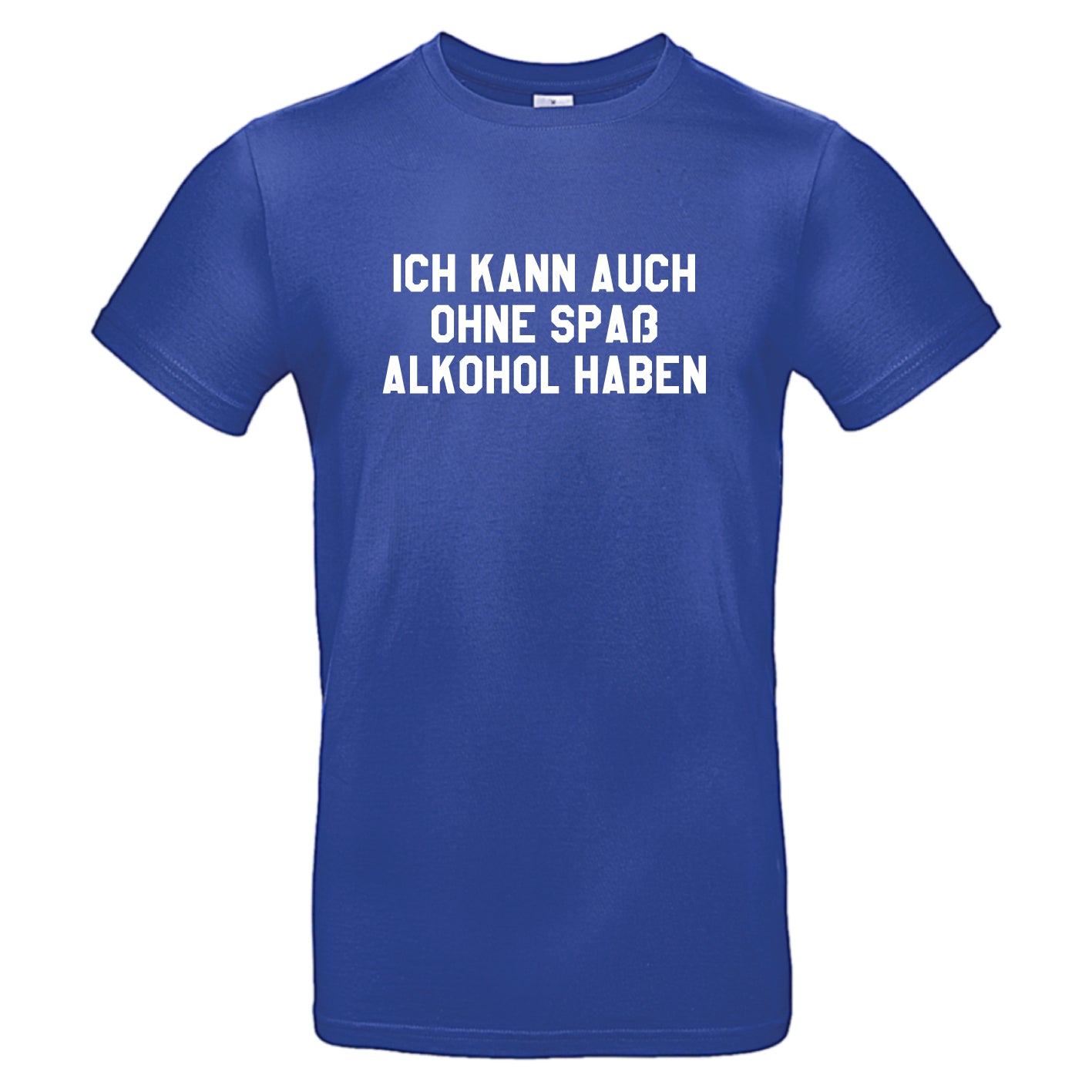 Ich kann auch ohne Spaß Alkohol haben
