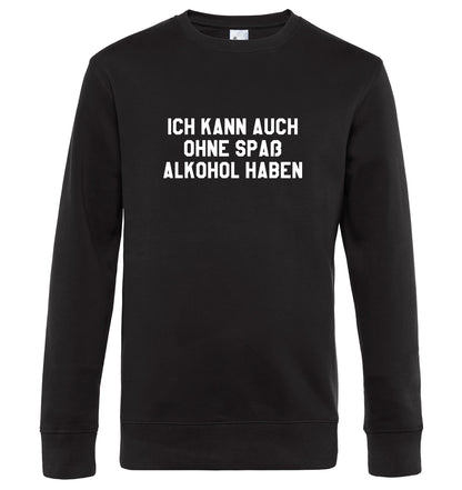 Ich kann auch ohne Spaß Alkohol haben