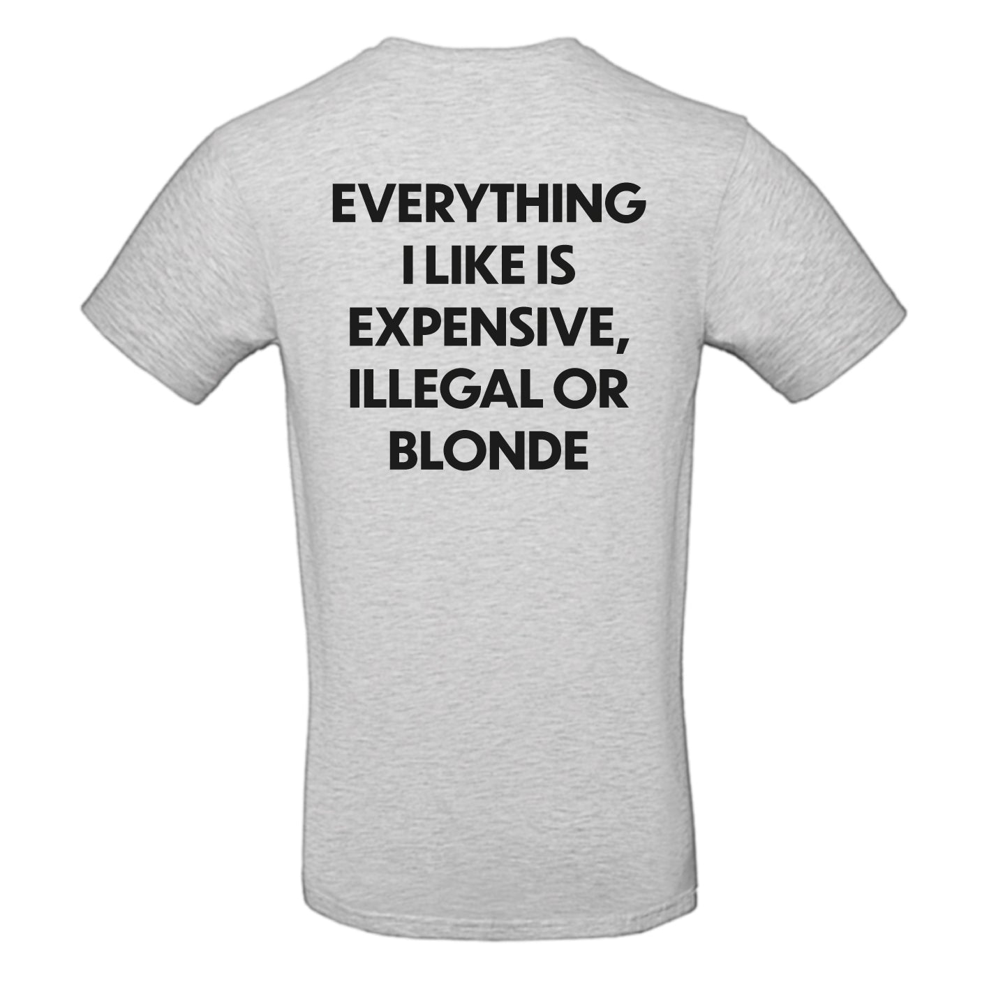 Everything I like is expensive, illegal or blonde