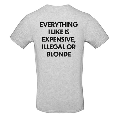 Everything I like is expensive, illegal or blonde