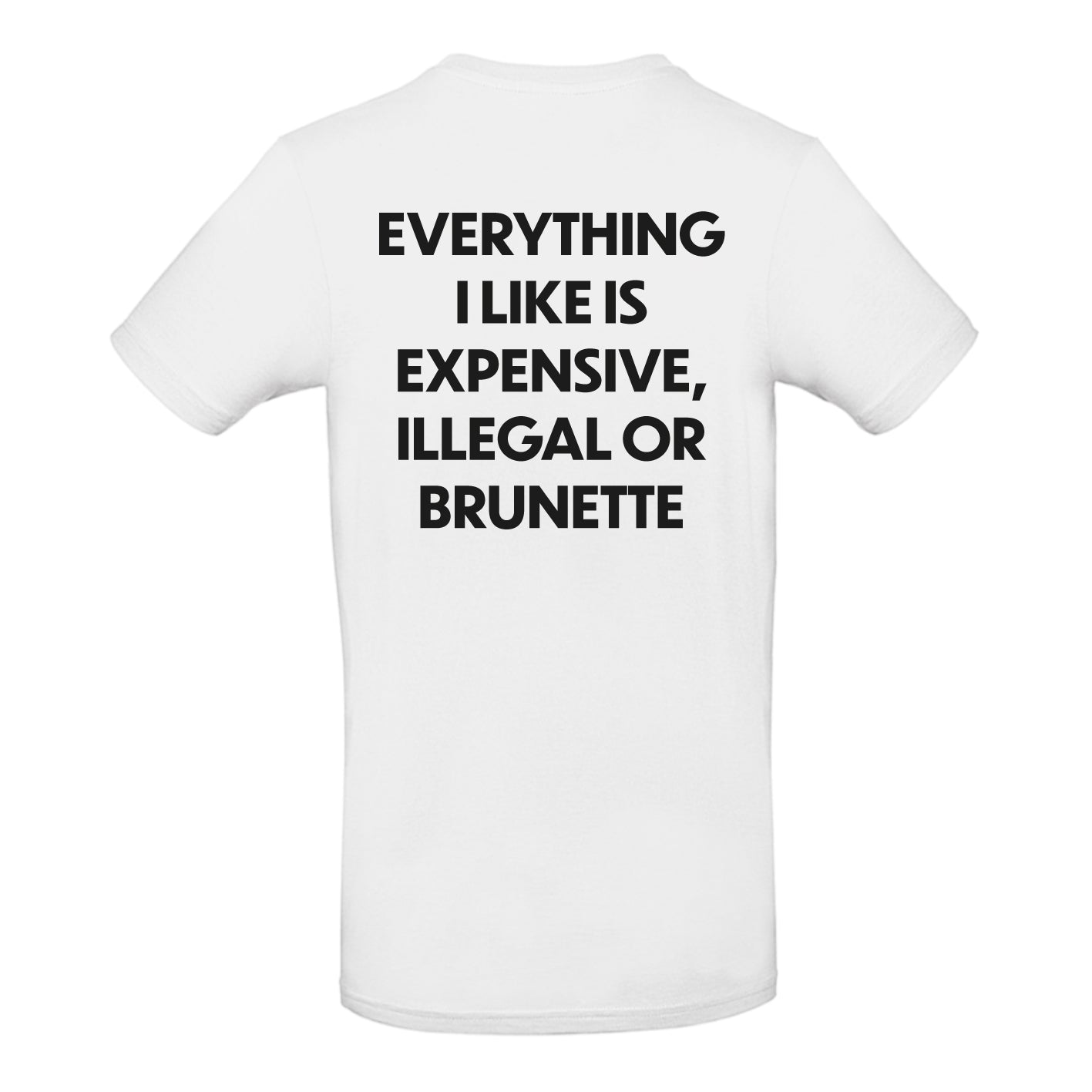 Everything I like is expensive, illegal or brunette