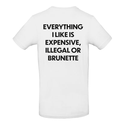 Everything I like is expensive, illegal or brunette
