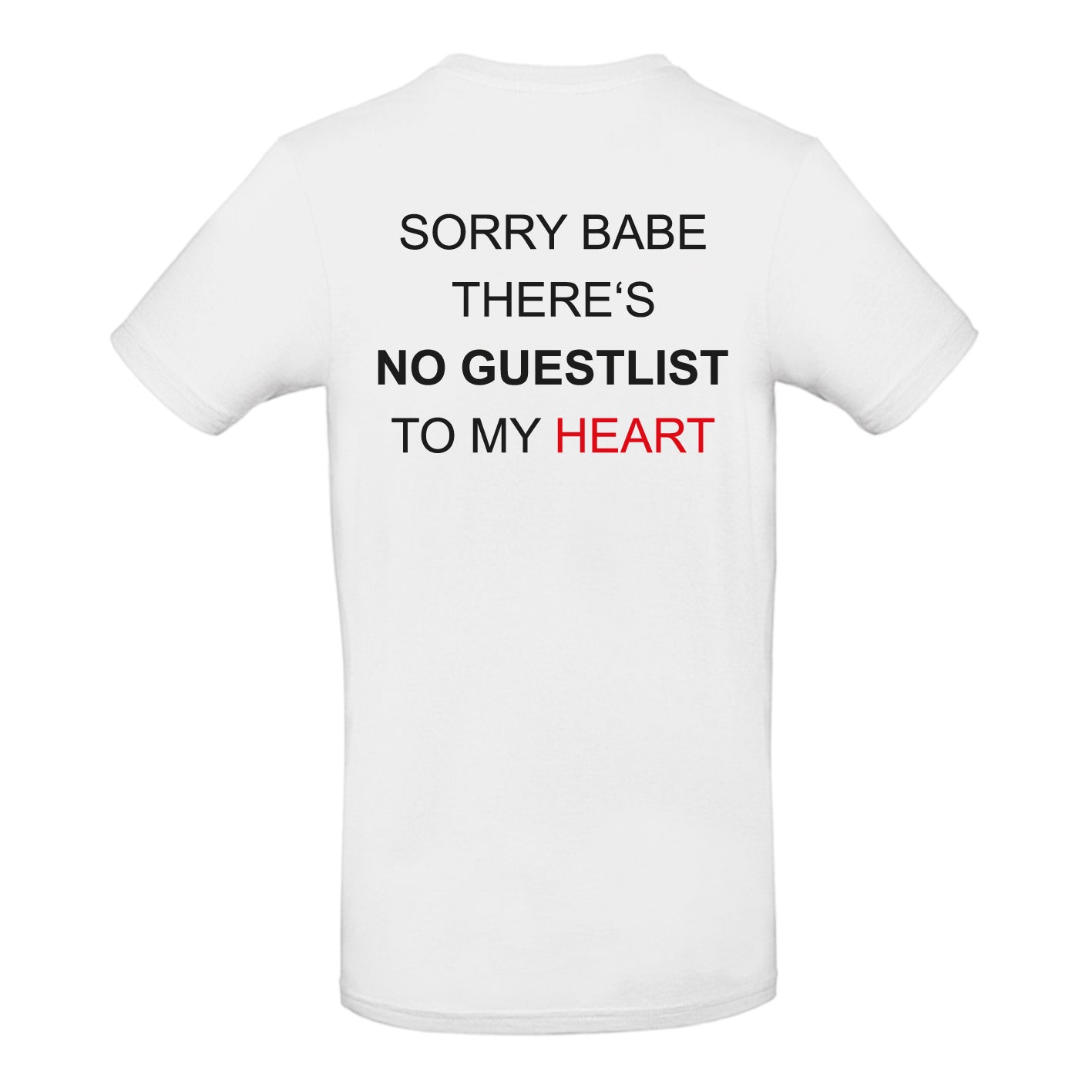 Sorry babe there is no guestlist to my heart