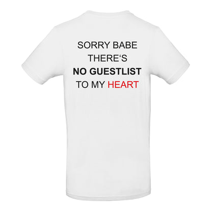 Sorry babe there is no guestlist to my heart